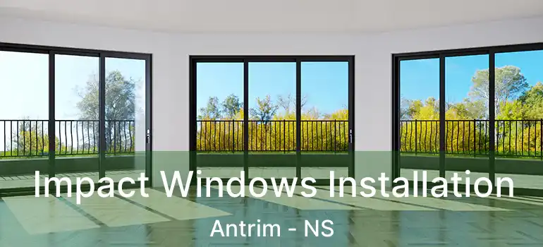  Impact Windows Installation Antrim - NS