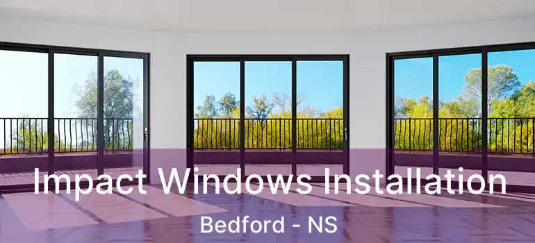  Impact Windows Installation Bedford - NS