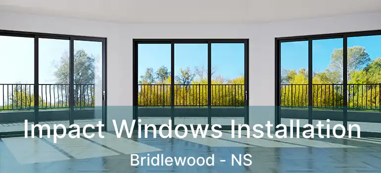  Impact Windows Installation Bridlewood - NS