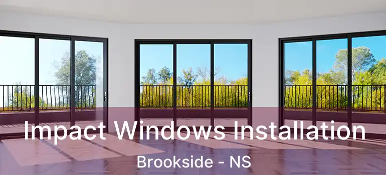  Impact Windows Installation Brookside - NS