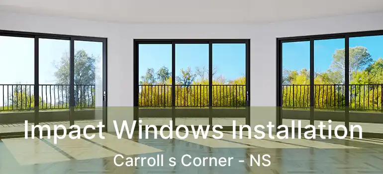  Impact Windows Installation Carroll s Corner - NS