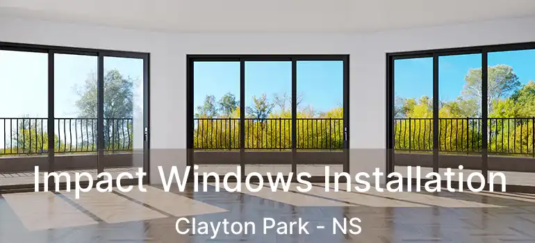  Impact Windows Installation Clayton Park - NS