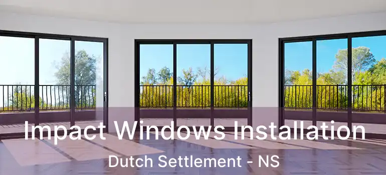  Impact Windows Installation Dutch Settlement - NS