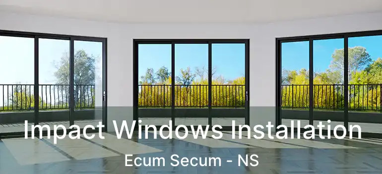  Impact Windows Installation Ecum Secum - NS