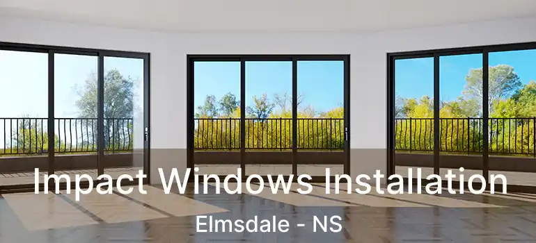  Impact Windows Installation Elmsdale - NS