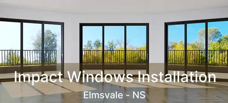  Impact Windows Installation Elmsvale - NS