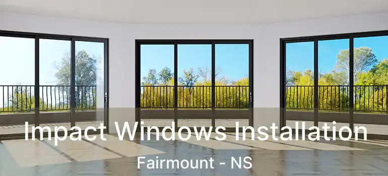  Impact Windows Installation Fairmount - NS