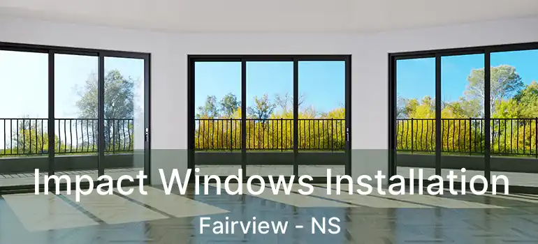  Impact Windows Installation Fairview - NS