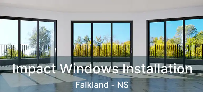  Impact Windows Installation Falkland - NS