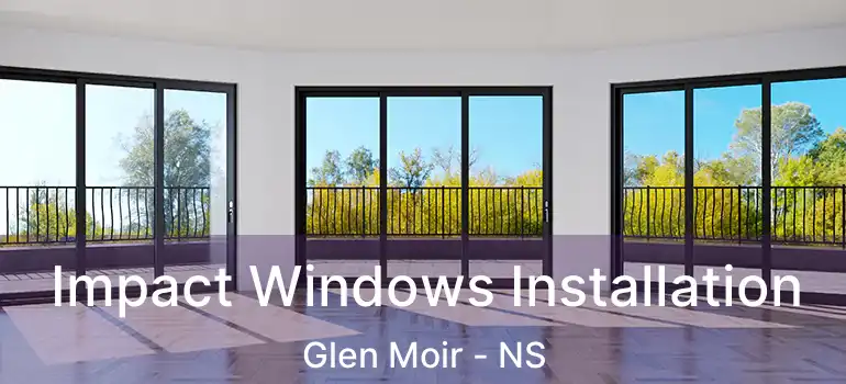  Impact Windows Installation Glen Moir - NS