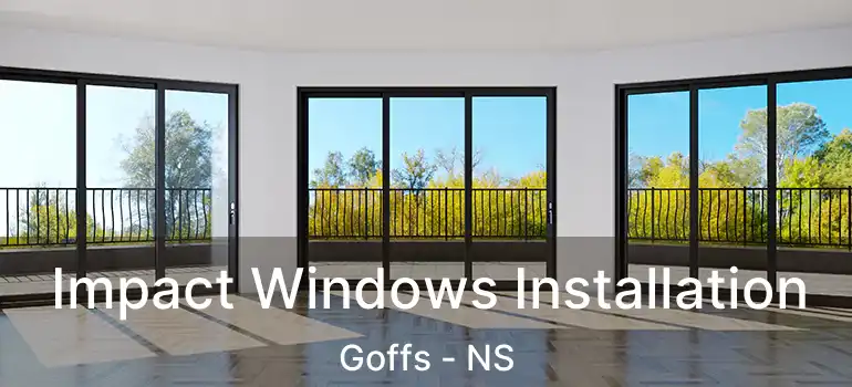  Impact Windows Installation Goffs - NS