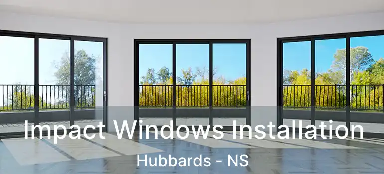  Impact Windows Installation Hubbards - NS