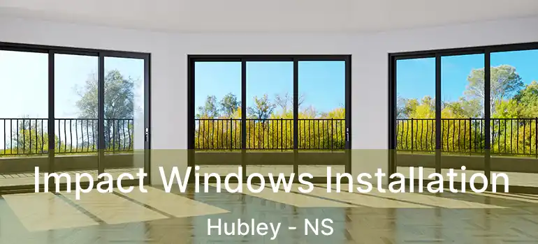  Impact Windows Installation Hubley - NS