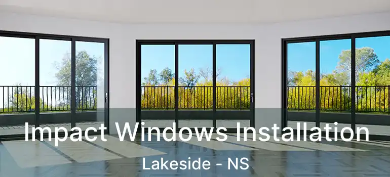  Impact Windows Installation Lakeside - NS