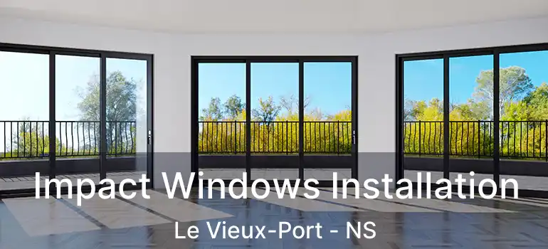  Impact Windows Installation Le Vieux-Port - NS