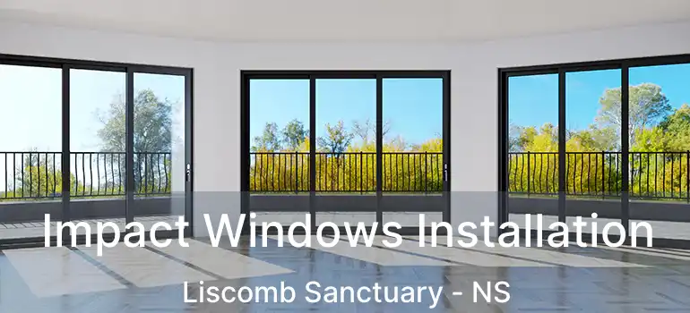  Impact Windows Installation Liscomb Sanctuary - NS