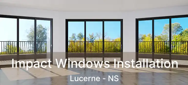  Impact Windows Installation Lucerne - NS