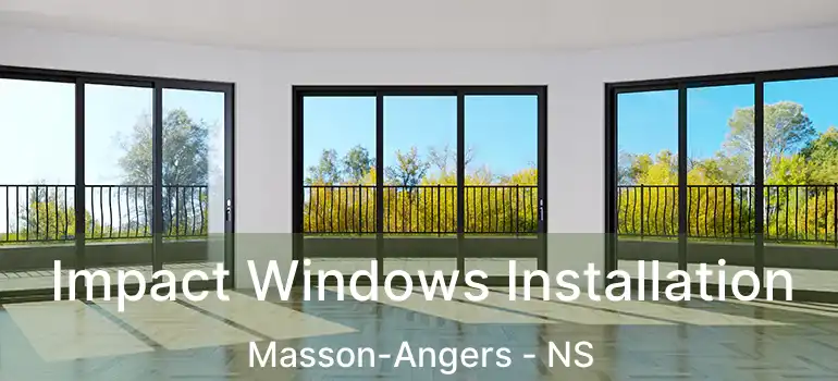  Impact Windows Installation Masson-Angers - NS