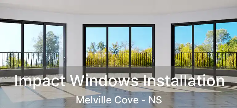  Impact Windows Installation Melville Cove - NS