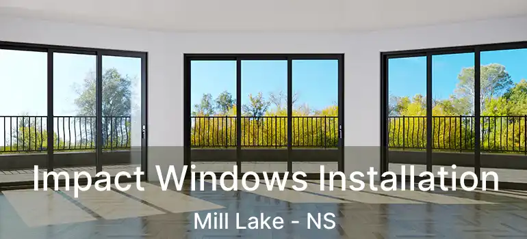  Impact Windows Installation Mill Lake - NS