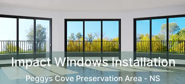  Impact Windows Installation Peggys Cove Preservation Area - NS