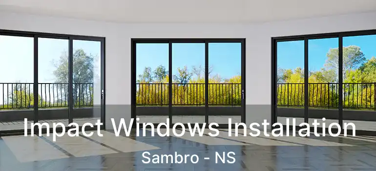  Impact Windows Installation Sambro - NS