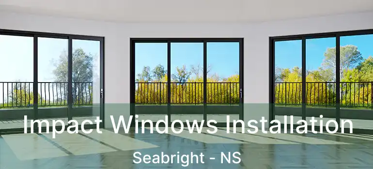  Impact Windows Installation Seabright - NS