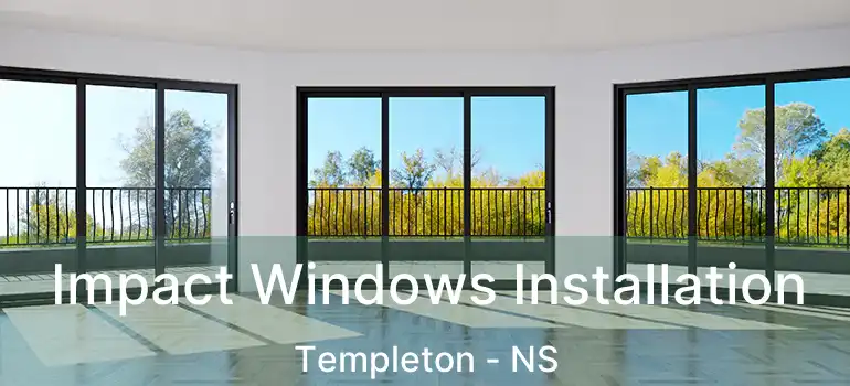  Impact Windows Installation Templeton - NS