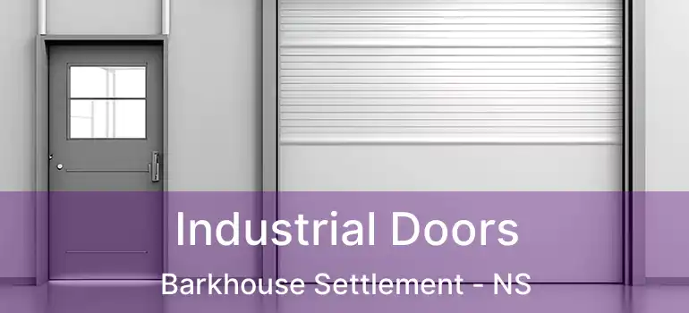  Industrial Doors Barkhouse Settlement - NS