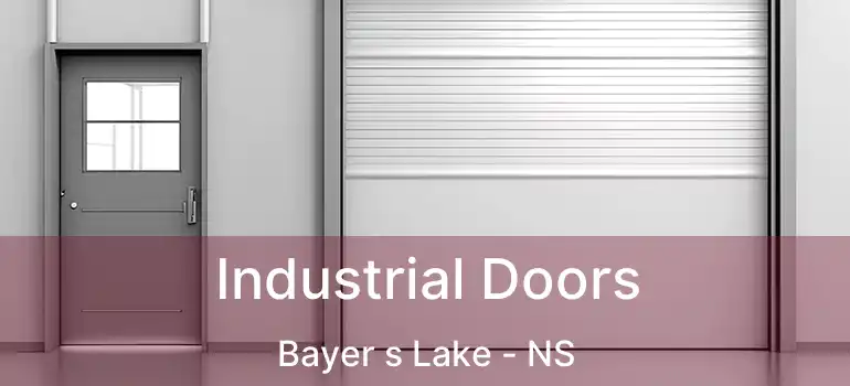  Industrial Doors Bayer s Lake - NS