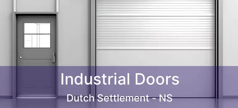  Industrial Doors Dutch Settlement - NS