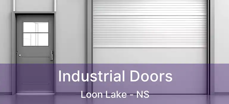  Industrial Doors Loon Lake - NS