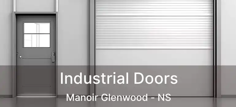  Industrial Doors Manoir Glenwood - NS