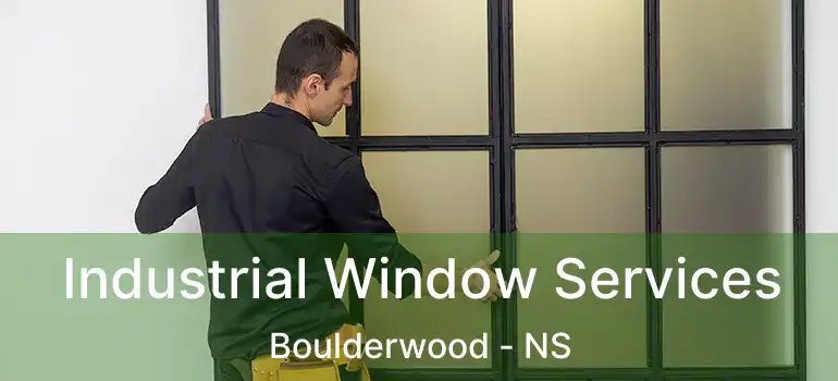  Industrial Window Services Boulderwood - NS