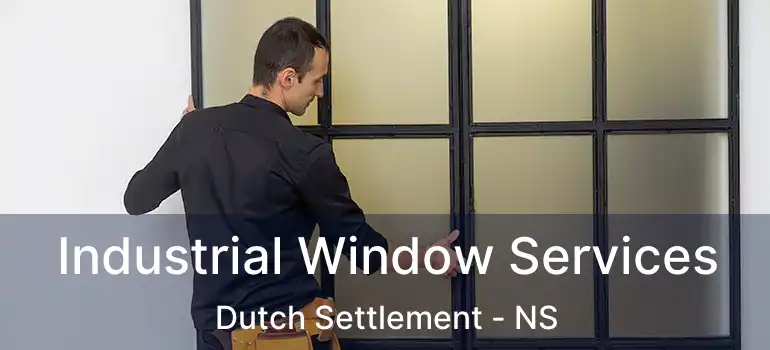  Industrial Window Services Dutch Settlement - NS