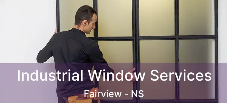  Industrial Window Services Fairview - NS