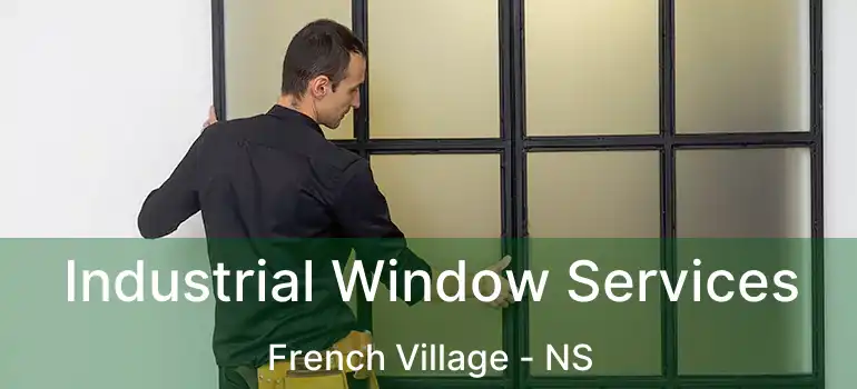  Industrial Window Services French Village - NS