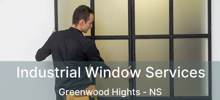  Industrial Window Services Greenwood Hights - NS