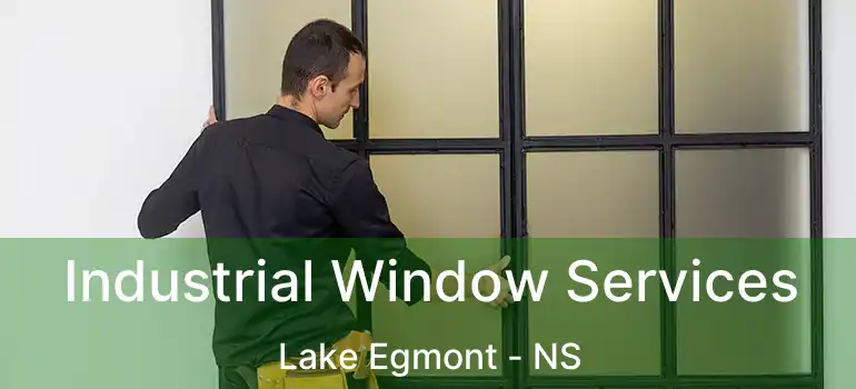  Industrial Window Services Lake Egmont - NS