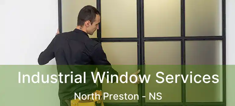  Industrial Window Services North Preston - NS