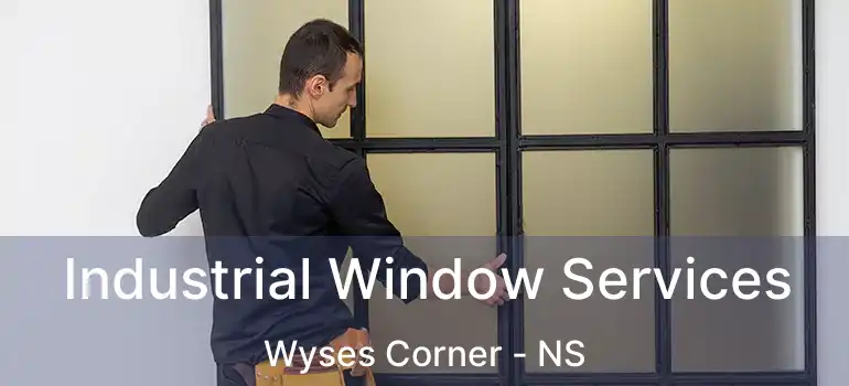  Industrial Window Services Wyses Corner - NS