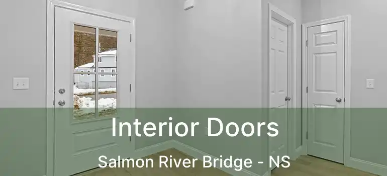  Interior Doors Salmon River Bridge - NS