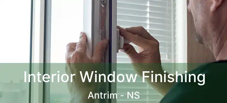  Interior Window Finishing Antrim - NS