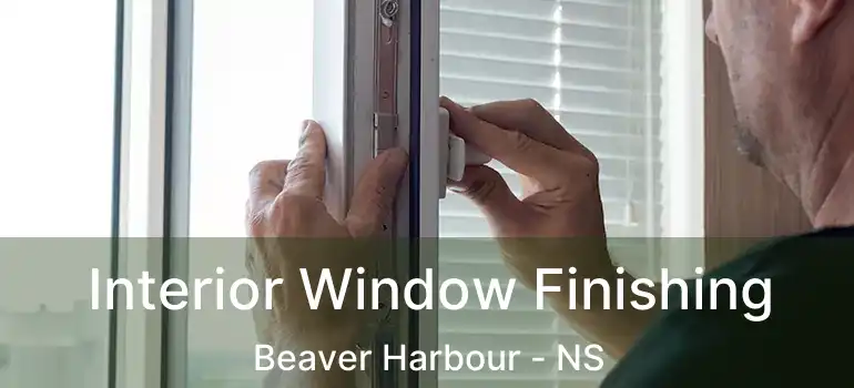  Interior Window Finishing Beaver Harbour - NS