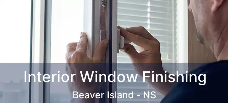  Interior Window Finishing Beaver Island - NS