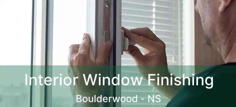  Interior Window Finishing Boulderwood - NS