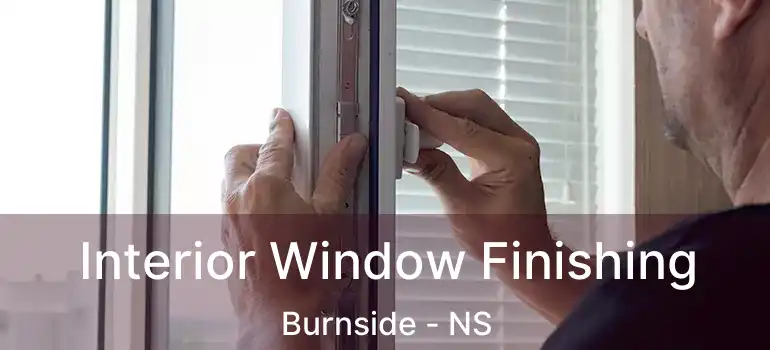  Interior Window Finishing Burnside - NS