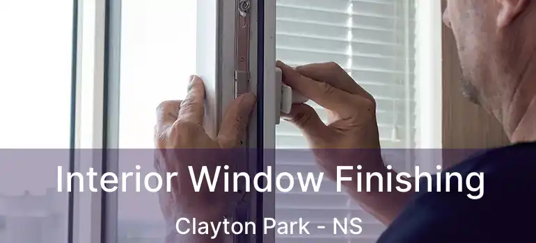  Interior Window Finishing Clayton Park - NS