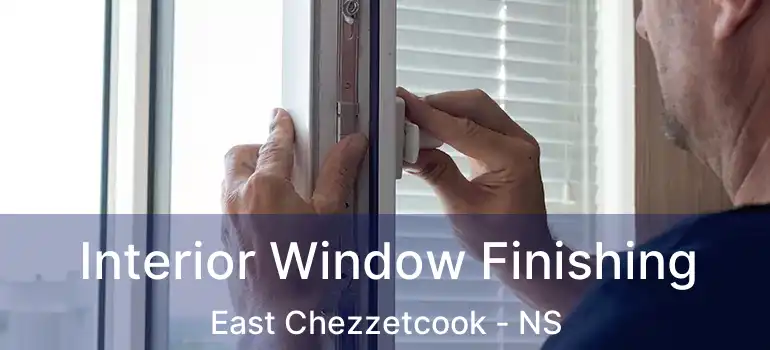  Interior Window Finishing East Chezzetcook - NS