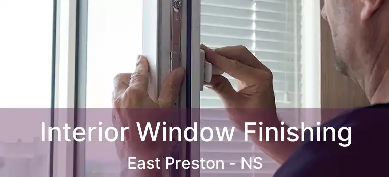  Interior Window Finishing East Preston - NS